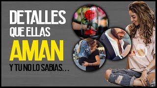 Como ENAMORAR a una MUJER con PEQUEÑOS DETALLES [upl. by Laraine]