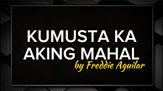 KUMUSTA KA AKING MAHAL by FREDDIE AGUILAR KARAOKE VERSION [upl. by Ruella]