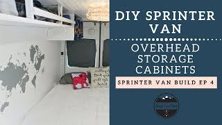 Sprinter Van Build Ep 04  DIY Overhead Cabinets And Storage [upl. by Allesiram614]