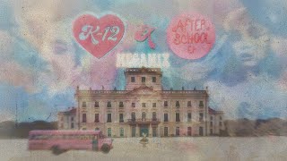 K12 X AFTER SCHOOL  MELANIE MARTINEZ MEGAMIX BY CRYTWELVEMASHUPS [upl. by Glenna]