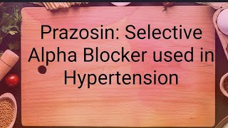 Prazosin Selective Alpha Blocker used in Hypertension [upl. by Rumilly]