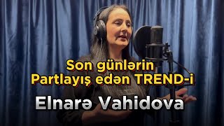 Elnare Vahidova  Tez ele Salam menim cavanligimin ogrusu elnaravahidova [upl. by Ogren]