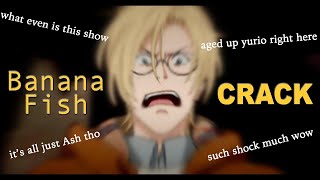 « Banana Fish  Crack » [upl. by Artenek]