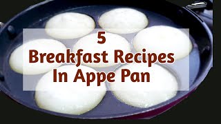 5 Healthy Breakfast Recipes Made In Appe Pan  Instant Breakfast Recipes  Less Oil Breakfast [upl. by Mansur729]