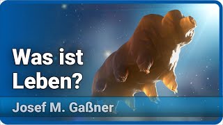 Was ist Leben  Josef M Gaßner [upl. by Lipscomb]