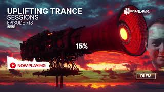 Uplifting Trance Sessions EP 718 with DJ Phalanx 😎 Trance Podcast [upl. by Soph]