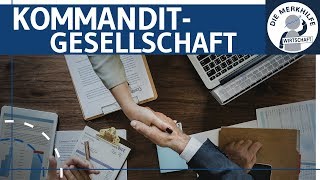 Kommanditgesellschaft  KG einfach erklärt  Gründung Aufbau Haftung Kapital amp Finanzierung [upl. by Keemahs]