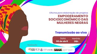 Oficina para Elaboração de Projetos “Empoderamento Socioeconômico das Mulheres Negras” [upl. by Grover]