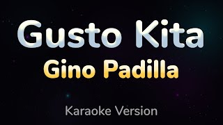 GUSTO KITA  Gino Padilla HQ KARAOKE VERSION with lyrics [upl. by Sirdi]