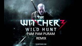 The Witcher 3  Guard Song Remix Pam Pam Puram [upl. by Ahker]