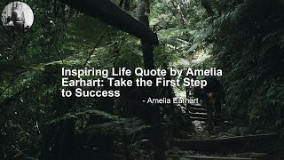 Inspiring Life Quote by Amelia Earhart Take the First Step to Success [upl. by Ylicic]