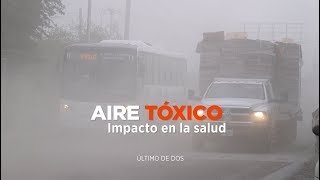 Aire Tóxico Segunda parte el impacto en la salud  Reportaje [upl. by Henriques]