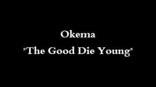 Rez Inc Okema The Good Die Young lyrics in description [upl. by Chancey]