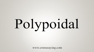 How To Say Polypoidal [upl. by Sulokcin23]