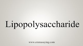 How To Say Lipopolysaccharide [upl. by Neraj]