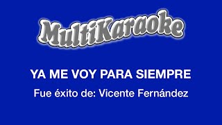 Ya Me Voy Para Siempre  Multikaraoke  Fue Éxito de Vicente Fernández [upl. by Ramraj1]