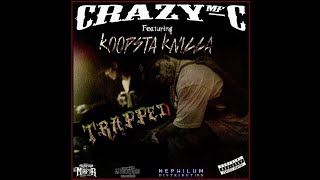 Trapped  CrazyMFC Feat Koopsta Knicca [upl. by Eirollam]