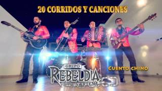 Grupo Rebeldia  Cuento Chino 20 Corridos y Canciones 2014 [upl. by Ertsevlis]