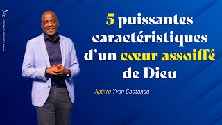 5 PUISSANTES CARACTÉRISTIQUES D’UN CŒUR ASSOIFFÉ DE DIEU  Apôtre Yvan CASTANOU [upl. by Jehiah]