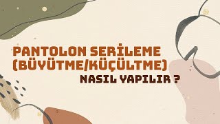 Pantolon Serileme  BüyütmeKüçültme  Nasıl Yapılır   Modelistlik Dersleri sewing [upl. by Zitvaa389]