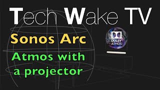 Sonos Arc  Atmos Issues and Solutions  Projector configuration [upl. by Aronael]