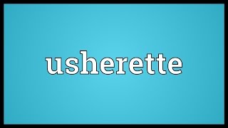 Usherette Meaning [upl. by Alejandro143]