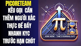 PiCoreTeam Kêu Gọi Thêm người xác thực Để Đẩy Nhanh KYC Trước Hạn Chót [upl. by Joette140]