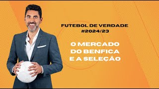 Futebol de Verdade 202423 O mercado do Benfica e a seleção [upl. by Jonme326]