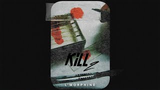 lMorphine  Kill 2 Official Audio [upl. by Lemaceon358]