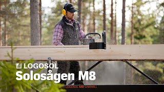 Solosågen M8  Sveriges mobila sågverk  LOGOSOL [upl. by Atikahs468]