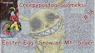 Creepypastaa Suomeksi 38 Easter Egg Snow on Mt Silver [upl. by Elliven]