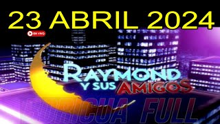 Raymond y Sus Amigos 23 Abril 2024 [upl. by Aryk]