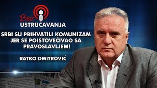 Ratko Dmitrović  Srbi su prihvatili komunizam jer se poistovjećivao sa pravoslavljem [upl. by Ardnaed]