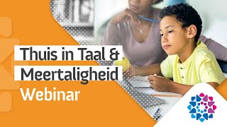 Webinar Thuis in Taal en Meertaligheid op school en in de kinderopvang [upl. by Nahttam]