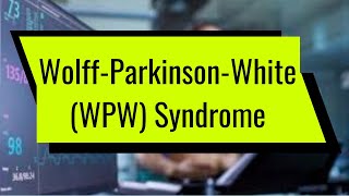 WolffParkinsonWhite WPW Syndrome [upl. by Nosde]