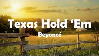 Beyoncé  Texas HOLD EM Lyrics [upl. by Hahn]