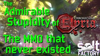 The MMO that never existed  The admirable stupidity of Chronicles of Elyria [upl. by Galven]