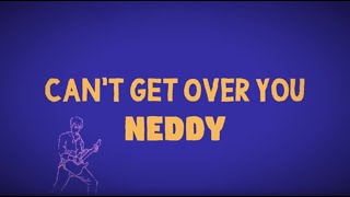 Neddy  Cant Get Over You Official Lyric Video [upl. by Tove]