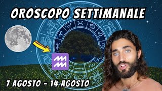 OROSCOPO DELLA SETTIMANA DAL 7 AL 14 AGOSTO [upl. by Griggs776]