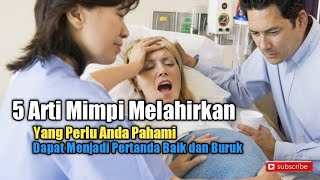 5 Arti Mimpi Melahirkan yang Perlu Anda Pahami Dapat Menjadi Pertanda Baik dan Buruk [upl. by Ativla]