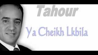 Tahour  Ya Cheikh Lkbila [upl. by Ahmed]