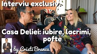 Interviu EXCLUSIV Casa DELIEI iubire lacrimi pofte  by Cristi Brancu [upl. by Lohrman]