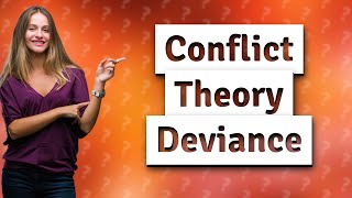 How does conflict theory explain deviance in our society [upl. by Honan98]