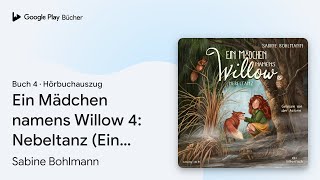 „Ein Mädchen namens Willow 4 Nebeltanz Ein…“ von Sabine Bohlmann · Hörbuchauszug [upl. by Warthman]