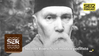 SER Historia  Nicolás Roerich un místico pacifista [upl. by Leamhsi]