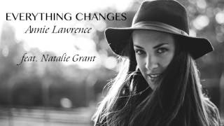 Everything Changes feat Natalie Grant  Annie Lawrence [upl. by Nuavahs766]