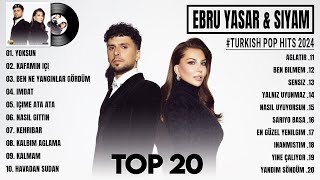 Ebru Yaşar amp Siyam 2024  Karışık Şarkılar  En Sevilen 20 Şarkısı  Turkish Pop Hits 2024 [upl. by Xaviera474]