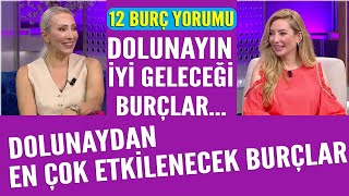 12 burç yorumu Dolunayın iyi geleceği burçlar Dolunaydan en çok etkilenecek burçlar [upl. by Nrubua320]