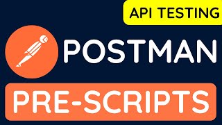 Postman API Testing Tutorial for Beginners 10  PreScripts in Postman [upl. by Dane]