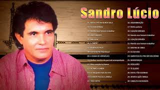 Las 30 Grandes Sucessos de Sandro Lúcio  As Melhores Músicas de Sandro Lúcio [upl. by Alberto248]